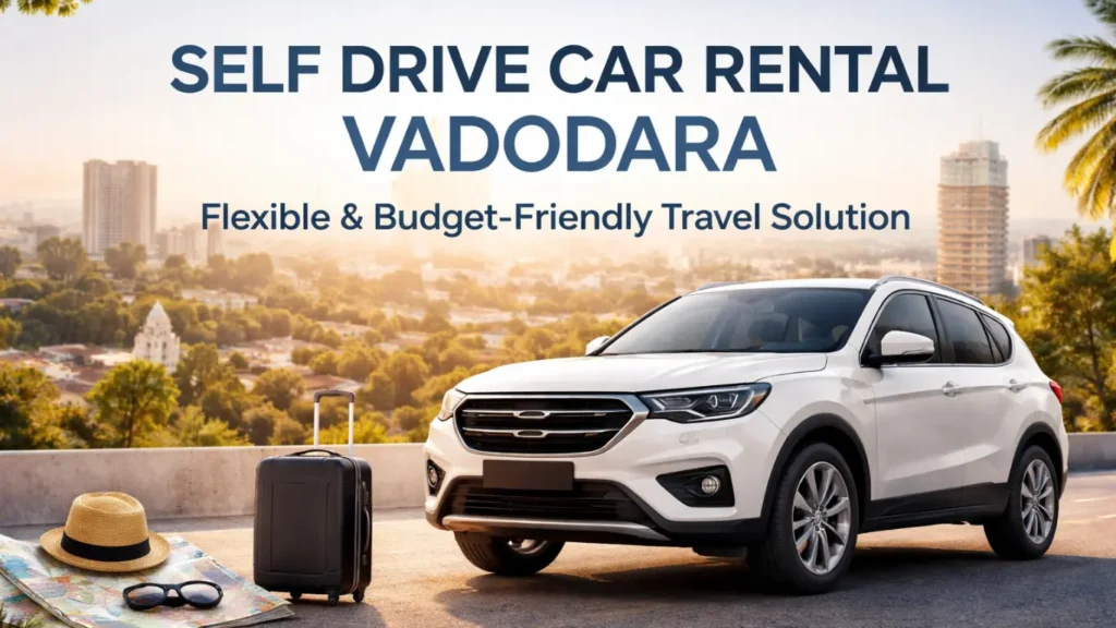 Self drive car rental Vadodara for convenient and flexible travel